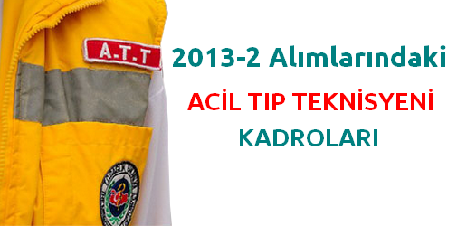Acil Tıp Teknisyeni-ATT Kadroları (KPSS 2013/2)