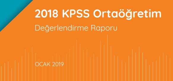 2018-KPSS Ortaöğretim Değerlendirme Raporu Yayımlandı