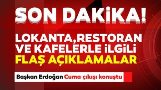 Başkan Erdoğan'dan Lokanta, Kafe, Restoranlar Açılacak Mı? Sorusuna Dikkat Çeken Yanıt