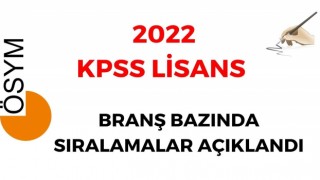 2022-KPSS (Lisans, Ön Lisans ve Ortaöğretim): Branş Bazında Sıralamaların Güncellenmesi