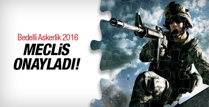 Bedelli askerlik 2016 müjdesi Meclis'ten geldi!