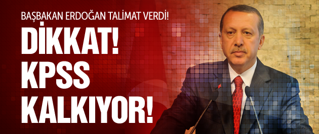 Erdoğan talimat verdi! KPSS kalkıyor!