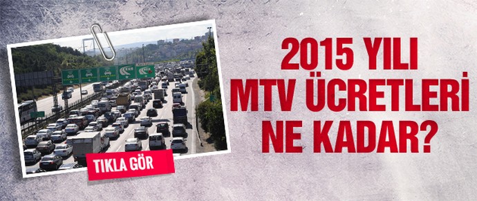 2015 yılı Motorlu Taşıtlar Vergisi (2015-MTV) ücretleri ne kadar?