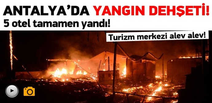 Antalya'da yangın dehşeti!