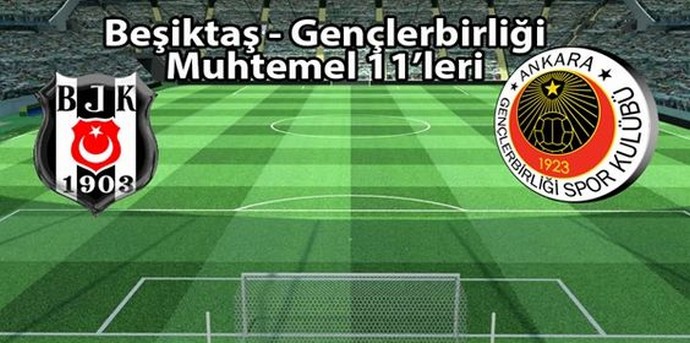 Beşiktaş-Gençlerbirliği maçının muhtemel 11'leri