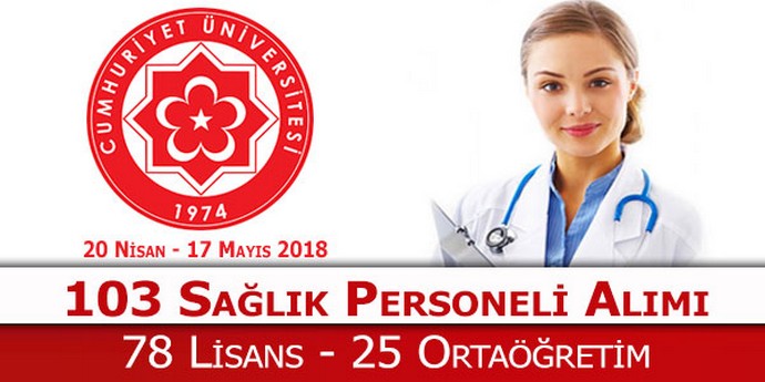 Cumhuriyet Üniversitesi en az lise mezunu 103 sağlık personeli alımı yapıyor!