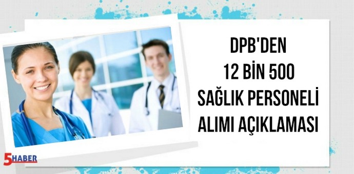 DPB Başkan Vekilinden 12 Bin 500 Sağlık Personeli Alımı Açıklaması Geldi