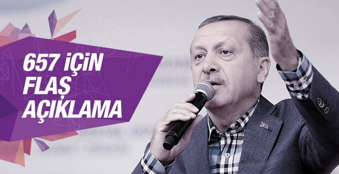657 ile ilgili Erdoğan'dan flaş açıklama
