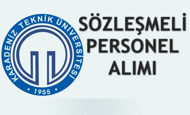 Karadeniz Teknik Üniversitesi Sözleşmeli Personel Alımı İlanı