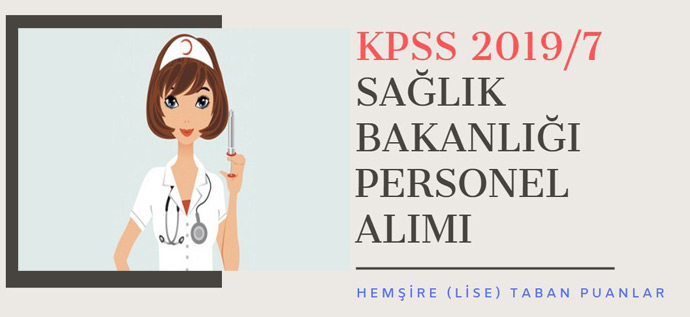 KPSS 2019/7 Sağlık Bakanlığı Personel Alımı Hemşire (Lise) Taban Puanları