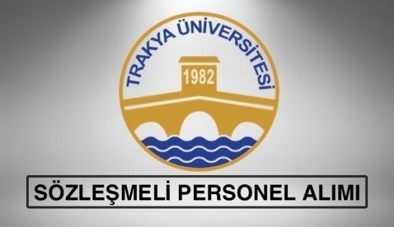 Trakya Üniversitesi 68 Sözleşmeli Sağlık Personeli Alımı Yapacak