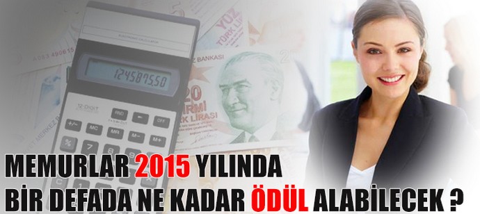 Memurlar 2015 Yılında Bir Defada Ne Kadar Ödül Alabilecek? 0