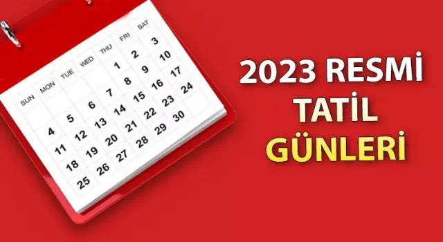 2023 yılında gerçekleşecek olan resmi tatillerin günleri belli oldu. Toplamda