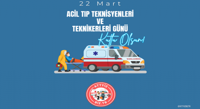 Acil Sağlık Hizmetlerinin kahramanları olan Acil Tıp Teknisyenleri (ATT) ve