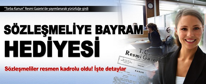Sözleşmeliler artık kadrolu! 0