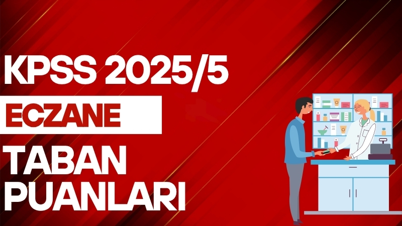 KPSS 2025/5 Eczane Teknikeri (Ön Lisans) Taban Puanlar