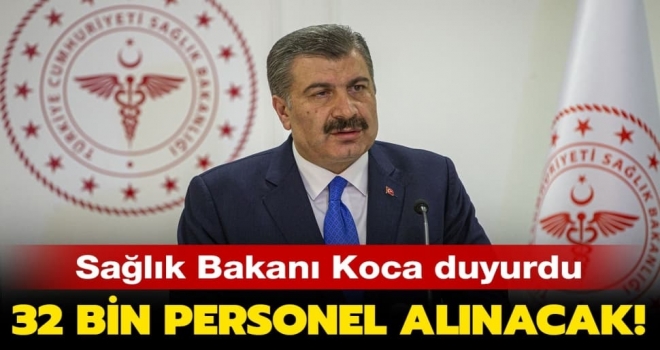 Sağlık Bakanlığı 32 bin personel alımı yapacağını duyurdu. Bakan Fahrettin