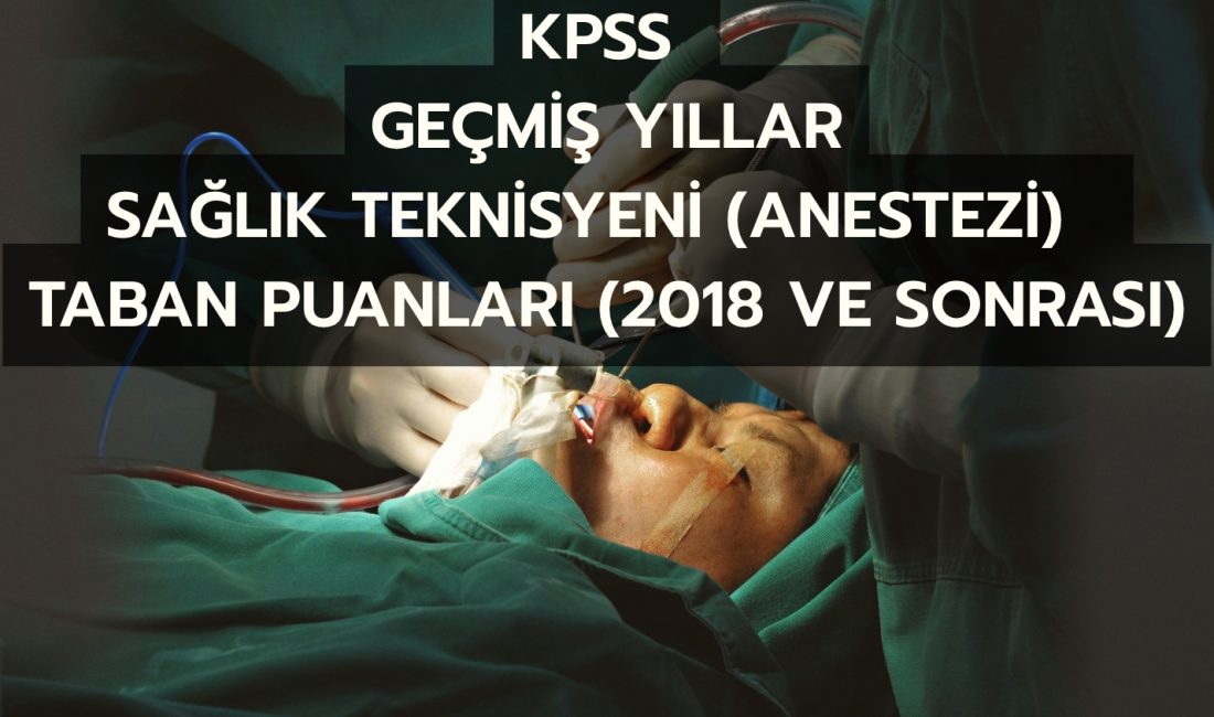 SAĞLIK TEKNİSYENİ (ANESTEZİ) branşında geçmiş yıllarda yapılan KPSS yerleştirmelerine ait