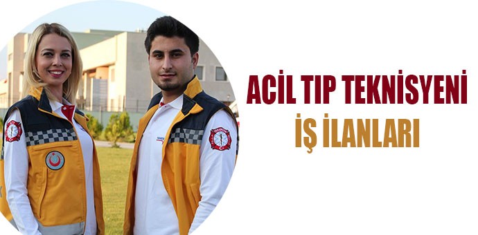 Özel Sektör Acil Tıp Teknisyeni İlanları İŞKUR aracılığı ile İstanbul-Hatay