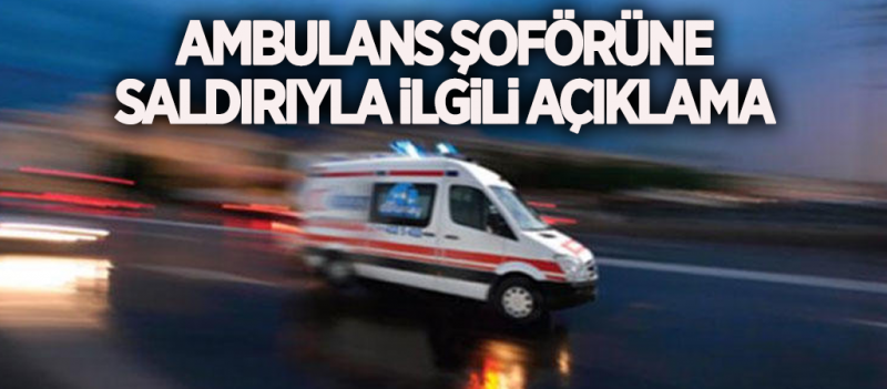 İl Sağlık Müdürü Dr.Necip Yemenici’nin açıklaması şöyle: “Ambulans ile Merkezefendi