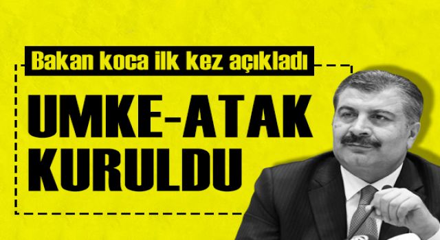 Bakan Koca İlk Kez Açıkladı: UMKE ATAK Ekibi Kuruldu Sağlık Bakanı Fahrettin Koca, ‘UMKE ATAK’ ekibinin kurulduğunu ilk kez