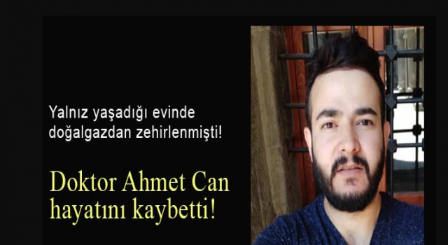 Ahmet Can, ambulans uçakla götürüldüğü Ankara’da hayatını kaybetti. Dün yalnız