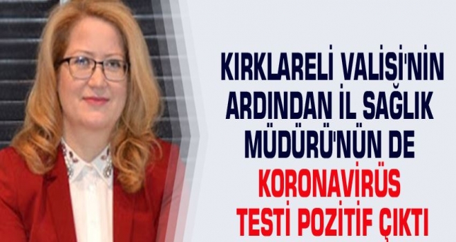 Kırklareli’de dün Vali Osman Bilgin’in koronavirüs testinin pozitif çıktığı açıklandı.