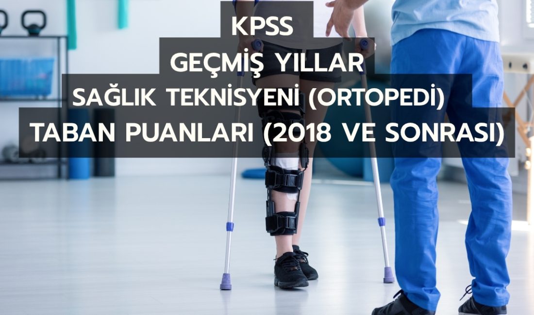 KPSS Sağlık Teknisyeni (Ortopedi) Atama Puanları – 2018’den Günümüze SAĞLIK TEKNİSYENİ (ORTOPEDİ) branşında geçmiş yıllarda yapılan KPSS yerleştirmelerine ait