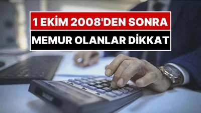 📰 1 Ekim 2008 Sonrası Göreve Başlayan Memurlar Dikkat! Emekli