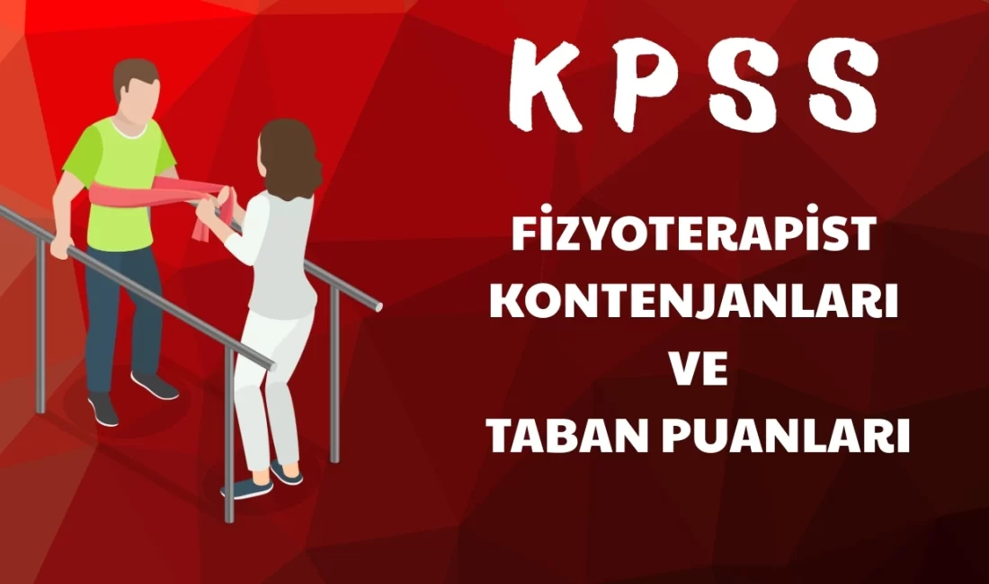 KPSS 2024 ve 2025 yıllarında Fizyoterapist unvanı için gerçekleştirilen kamu