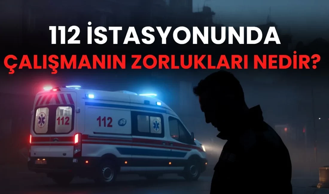 112 İstasyonunda Çalışmanın Zorlukları Nedir?
112 Acil Sağlık Hizmetleri’nde görev yapan