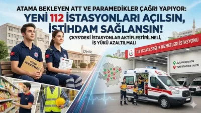 Atama Bekleyen ATT ve Paramedikler Çağrı Yapıyor: Yeni 112 İstasyonları