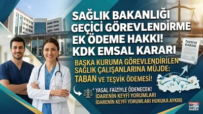 Sağlık Bakanlığı Geçici Görevlendirme Ek Ödeme Hakkı! KDK Emsal Kararı
Hekim