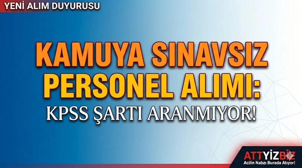 Kamuya Sınavsız Personel Alımı: KPSS Şartı Aranmadan Göreve Başlama Fırsatı! Kamu kurumlarının peş peşe yayımladığı personel alımı ilanları arasında, KPSS