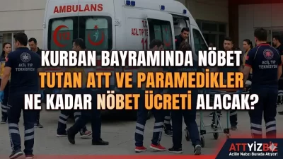 Kurban Bayramında Nöbet Tutan ATT ve Paramedikler Ne Kadar Nöbet