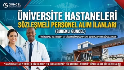 Üniversite hastanelerinin güncel sözleşmeli personel alım ilanları, başvuru şartları, kadro