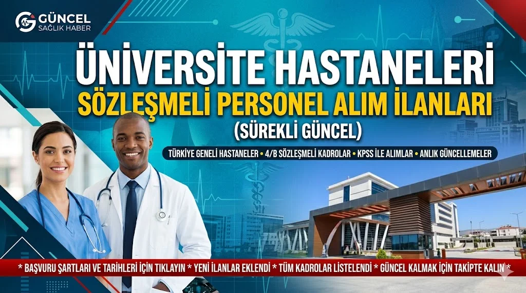 2026 Üniversite Hastaneleri Sözleşmeli Personel Alım İlanları (Güncel) Üniversite hastanelerinin güncel sözleşmeli personel alım ilanları, başvuru şartları, kadro