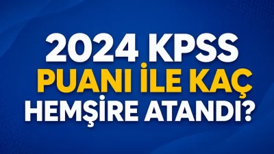 Sağlık Bakanlığı tarafından 2025/4 ve 2025/5 merkezi yerleştirmelerinde 2024 KPSS