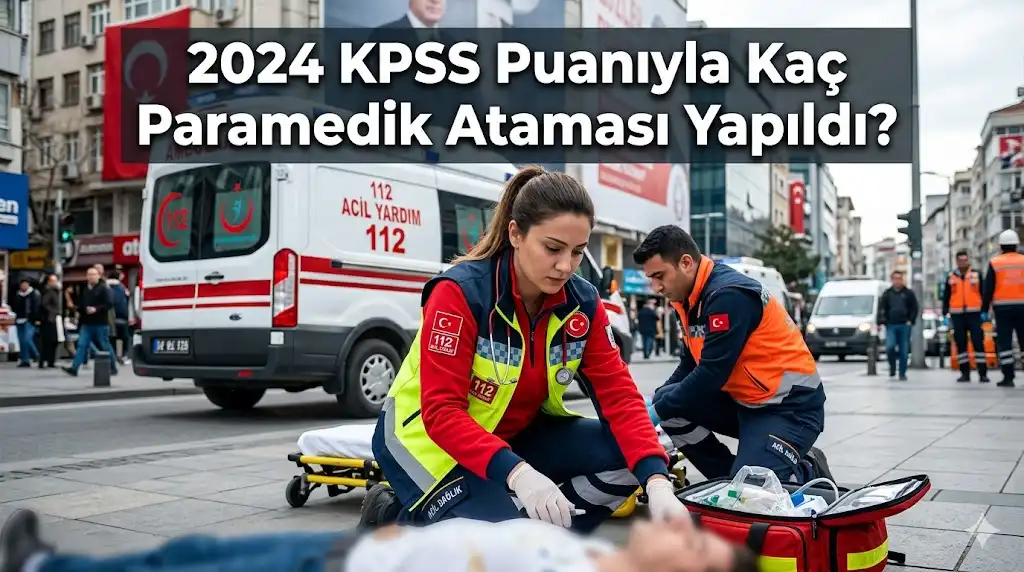 2024 KPSS Puanıyla Kaç Paramedik Ataması Yapıldı?
1 Eylül 2024 tarihinde