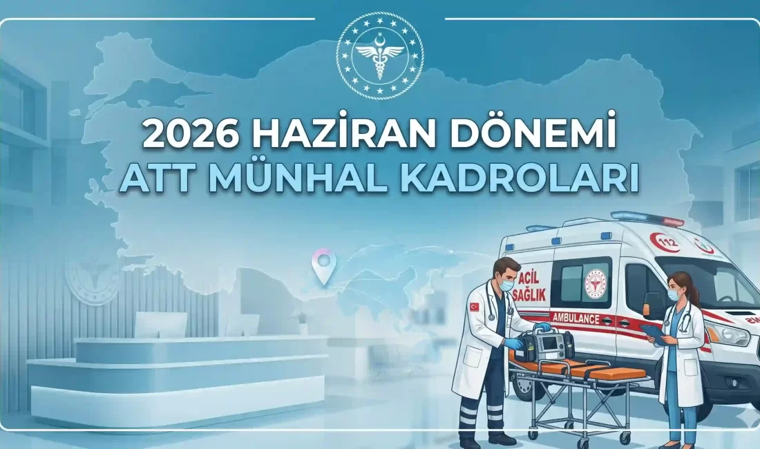 2026 Haziran Dönemi ATT Münhal Kadroları
Sağlık Bakanlığı tarafından yayımlanan 2026