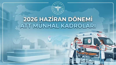 2026 Haziran Dönemi ATT Münhal Kadroları
Sağlık Bakanlığı tarafından yayımlanan 2026