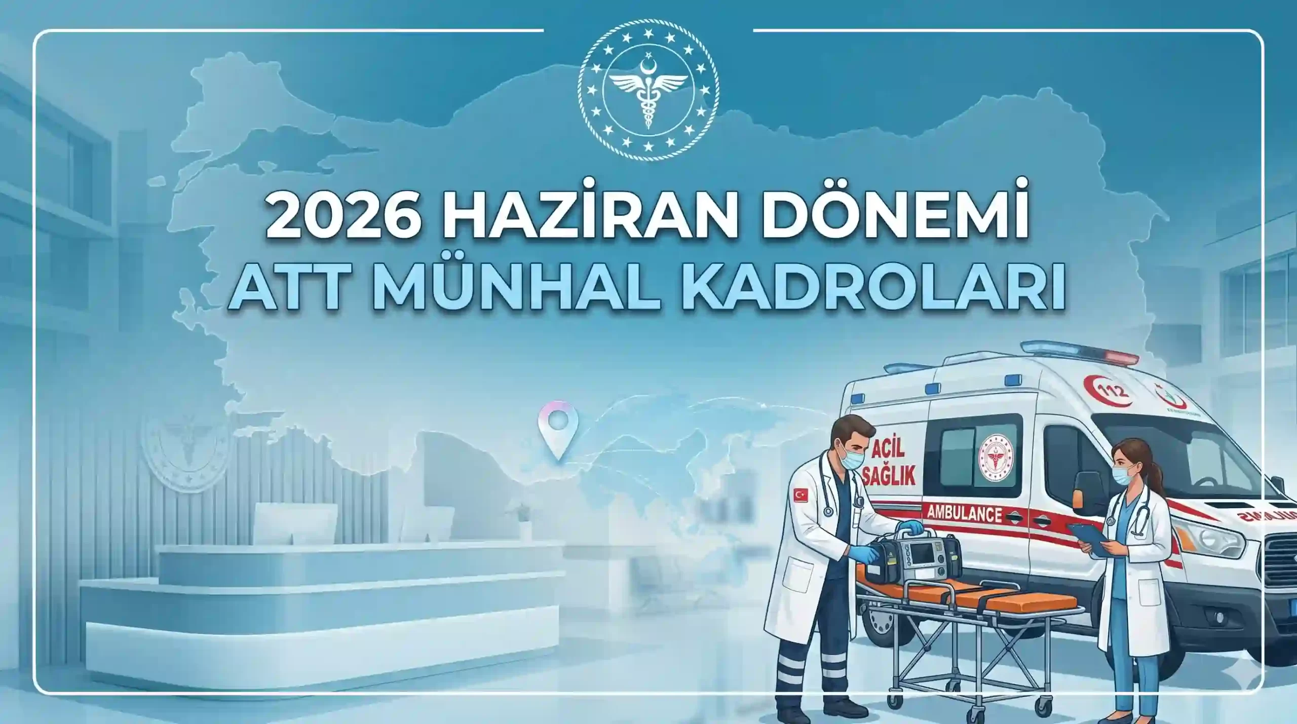 2026 Haziran Dönemi ATT Münhal Kadroları
Sağlık Bakanlığı tarafından yayımlanan 2026