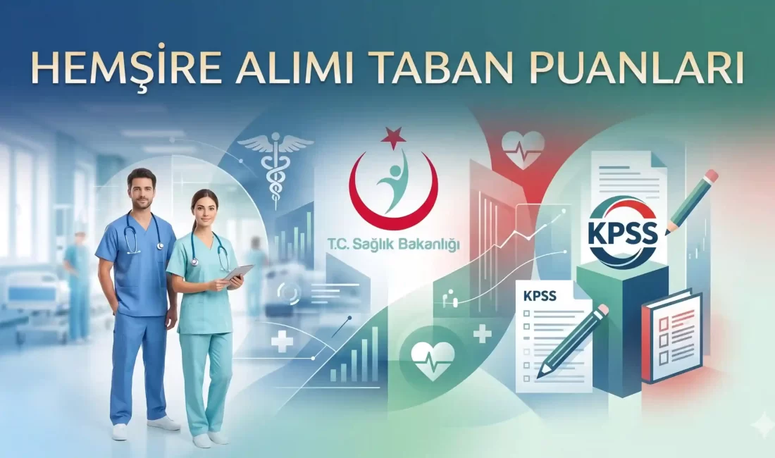 KPSS Hemşire (Lisans) Taban Puanlar ve Kontenjanlar-2025 Sağlık Bakanlığı Alımları KPSS Hemşire Alımları Taban Puanları ve Kontenjanlarını sizler için analiz