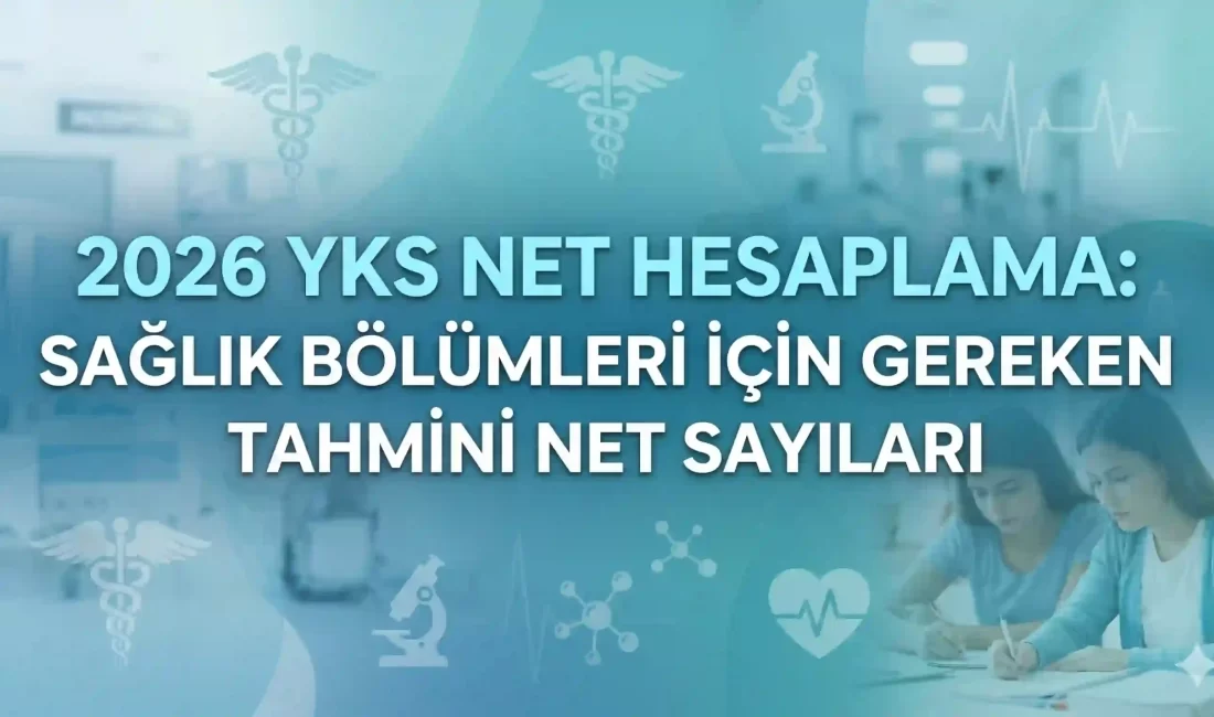 2026 YKS Net Hesaplama: Sağlık Bölümleri İçin Gereken Tahmini Net Sayıları KS Net Hesaplama : Yükseköğretim Kurumları Sınavı (YKS) maratonunun ardından