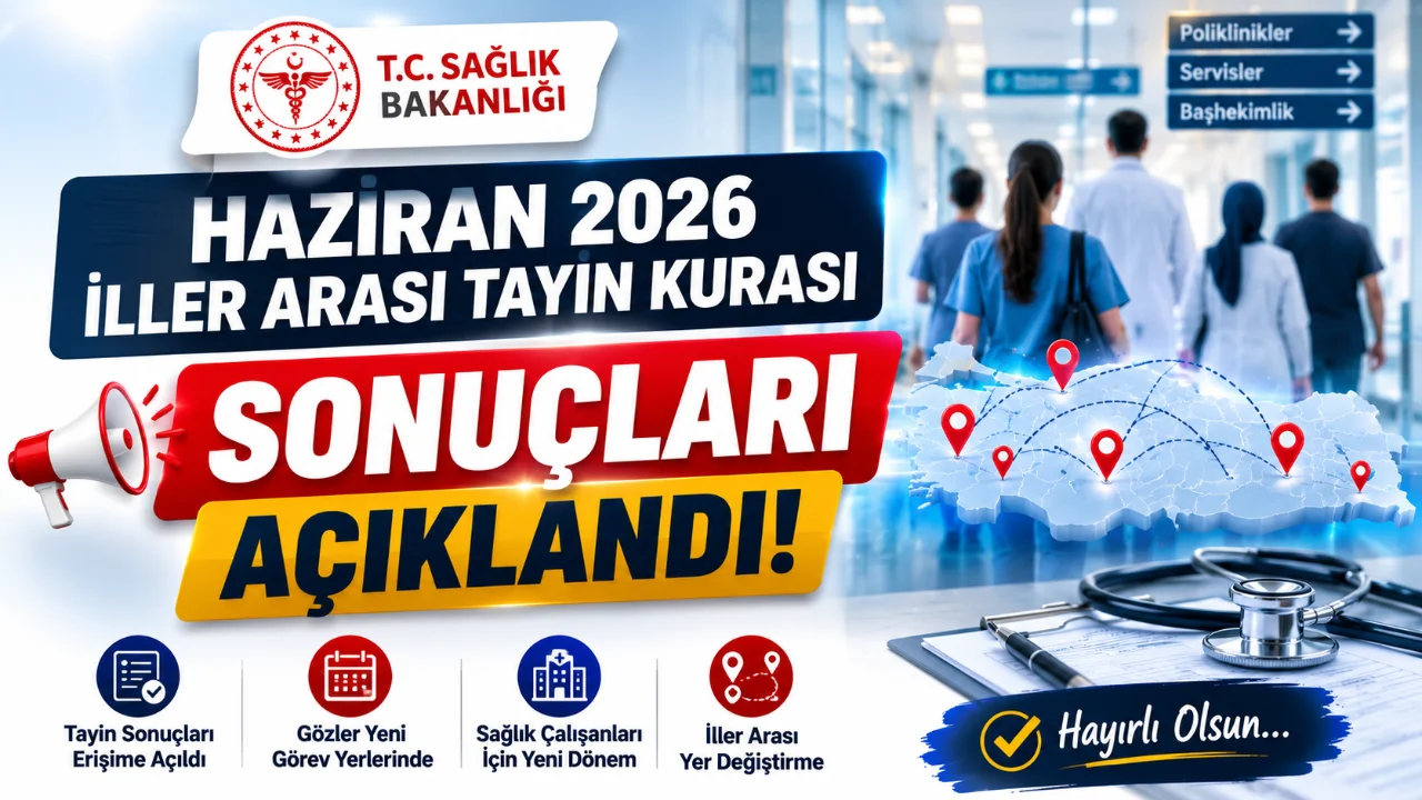 Sağlık Bakanlığı bünyesinde merakla beklenen "2026 Yılı Haziran Dönemi İsteğe