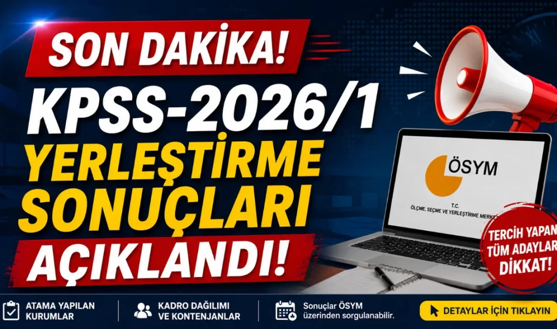 Son Dakika: KPSS-2026/1 Yerleştirme Sonuçları Açıklandı! Kamu Personel Seçme Sınavı (KPSS-2026/1) kapsamında bazı kamu kurum ve