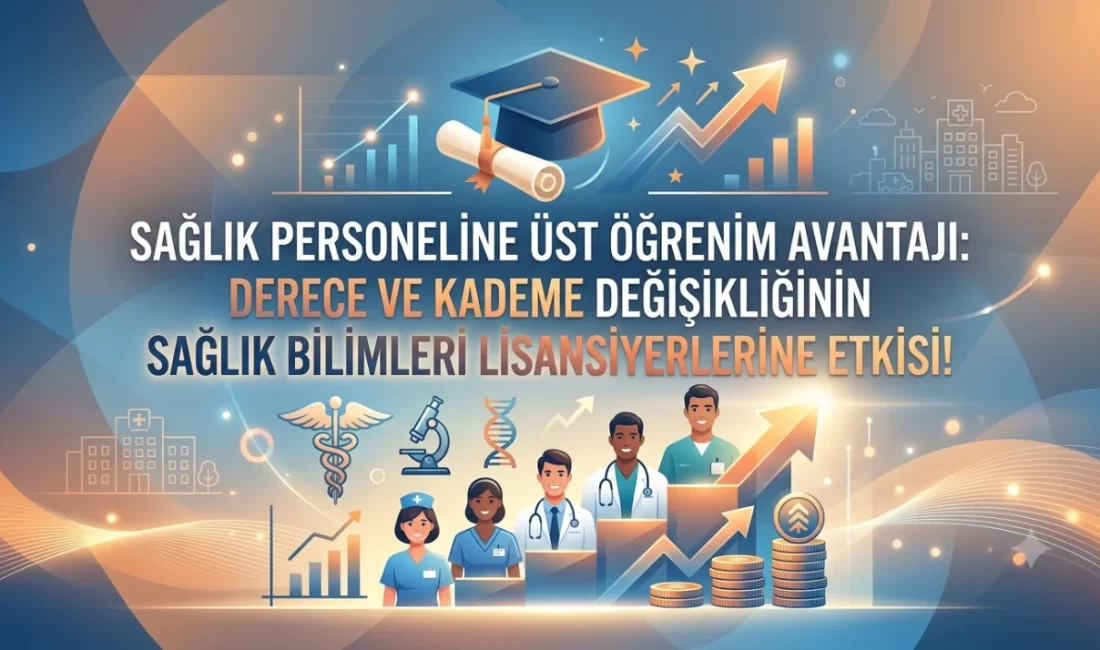 Sağlık Personeline Üst Öğrenim Avantajı: Derece ve Kademe Değişikliğinin Sağlık Bilimleri Lisansiyerlerine Etkisi! Sağlık hizmetleri sınıfında görev yapan personelin lisans tamamlama veya YKS