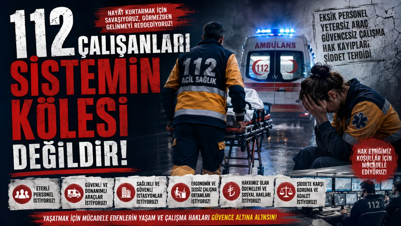 Genel Sağlık-İş Sendikası, 112 Acil Sağlık Hizmetleri çalışanlarının sahada, istasyonlarda