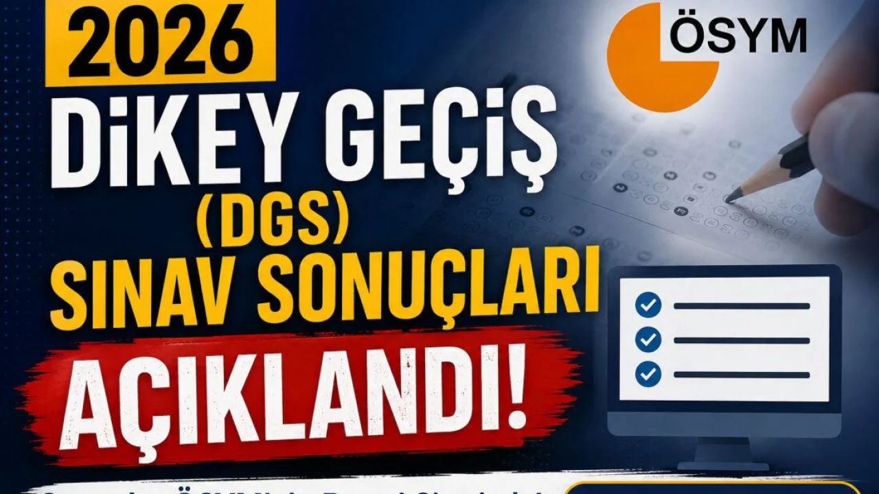 19 Temmuz 2026 tarihinde gerçekleştirilen Dikey Geçiş Sınavı (2026-DGS) sonuçları