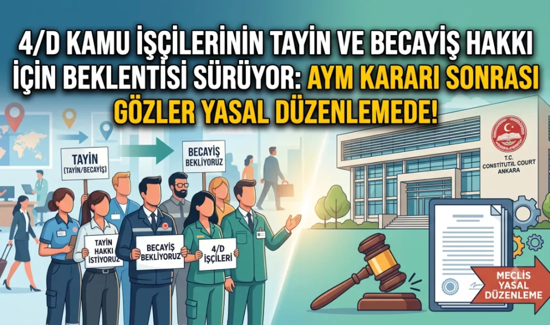 4/D Kamu İşçilerinin Tayin ve Becayiş Hakkı İçin Beklentisi Sürüyor: AYM Kararı Sonrası Gözler Yasal Düzenlemede! 696 Sayılı KHK ile taşerondan sürekli işçi kadrosuna geçirilen on